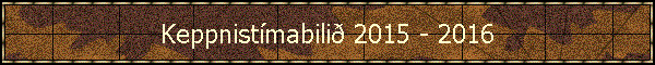 Keppnist�mabili� 2015 - 2016